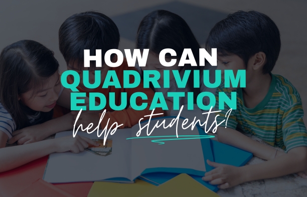 How Can Quadrivium Education Help Students?